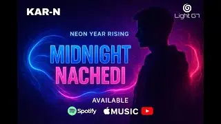 MIDNIGHT NACHEDI (Official Audio) | KAR-N | Light G7 #edm #housemusic #music #edmfestivals