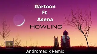 🥳Cartoon - Howling (ft. Asena) (Andromedik Remix) [Lyrics INGL&Eacute;S/ESPA&Ntilde;OL]🥳🎵