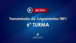 6ª Turma  do TRF1 04/02/2025