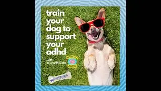 Train Your Dog to Support Your ADHD with Jessica McCabe and Landmark College