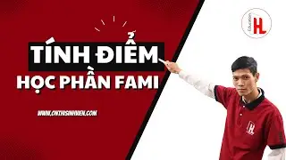 Cách tính điểm Các học phần của Fami  || HUST 👥 Phạm Thanh Tuấn