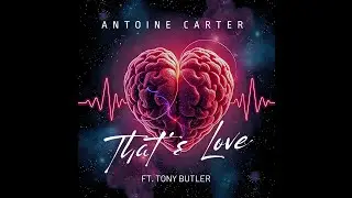 That's Love - Antoine Carter featuring Tony Butler