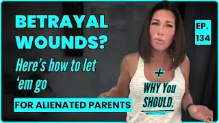 Betrayal in Parental Alienation: How to Lessen It's Emotional Impact | Beyond the High Road Podcast