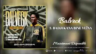 BALVECK 3. BADJI KANA BINE YEÏNA_(AUDIO OFFICIEL 2024)