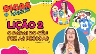 Lição 2 | O PAPAI DO CÉU FEZ AS PESSOAS (Jardim de infância - 1 trimestre 2024)
