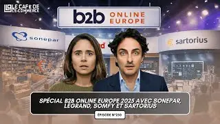250 - Spécial B2B Online Europe 2025 avec Sonepar, Legrand, Somfy et Sartorius