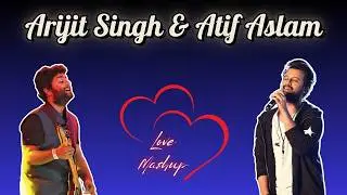 Arijit Singh X Atif Aslam Love Mashup 8D Audio