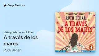 A trav&eacute;s de los mares de Ruth Behar &middot; Vista previa del audiolibro