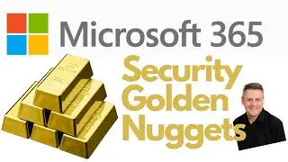 Security Golden Nuggets  in Microsoft 365 with Andy Malone MVP