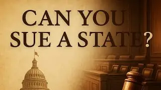 Episode 21: Can You Sue a State? | The 11th Amendment and Sovereign Immunity Explained