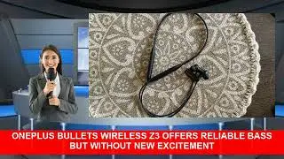 OnePlus Bullets Wireless Z3 Offers Reliable Bass But Without New Excitement