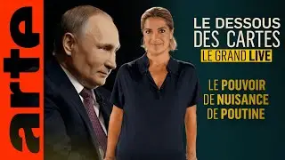 Le pouvoir de nuisance de Vladimir Poutine | Le Grand Live du Dessous des Cartes | ARTE