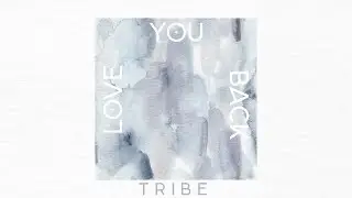 TRIBE - Love You Back [OFFICIAL AUDIO]