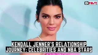 Kendall Jenner&rsquo;s Relationship Journey Celebrities and NBA Stars