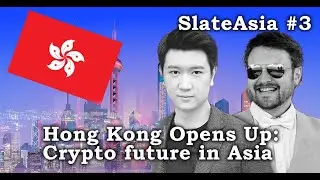 SlateAsia #3 - Hong Kong opens up: The future of Crypto in Asia