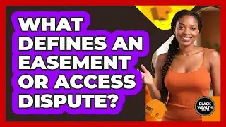 What Defines An Easement Or Access Dispute?