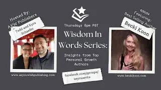 Wisdom in Words Series: Insights from Top Personal Growth Authors Featuring Becki Koon