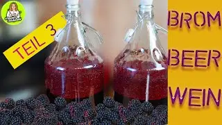 Brombeerwein Teil 3