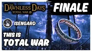 WE HAVE WON | THIS IS TOTAL WAR: Isengard Legendary Campaign - Dawnless Days [ FINALE ]
