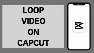 How To Loop Video On CapCut (Full Tutorial)