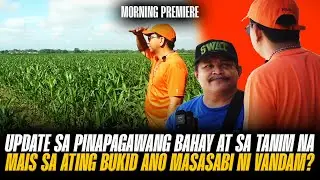 UPDATE SA PINAPAGAWANG BAHAY MAY NASABI SI VANDAM SA FOREMAN! ANO NA PO ANG NAKATANIM SA ATING BUKID