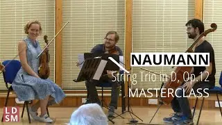 Naumann String Trio in D | LDSM 2018 String Trio Masterclasswith Levon Chilingirian