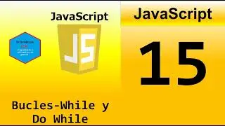 15.Curso JavaScript desde cero || Bucle While y Do While.