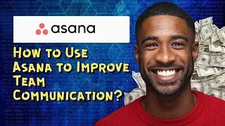 How to Use Asana to Improve Team Communication