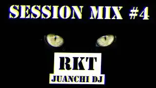 SESSION MIX #4 (RKT) - JUANCHI DJ