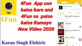 how to use 4fun app | how to earn money 4fun app in hindi | New video 2020 | Karan Singh electric .