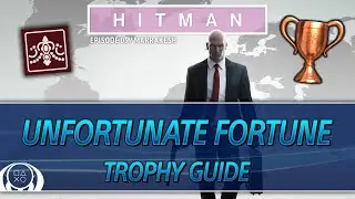 HITMAN | Unfortunate Fortune Trophy Guide