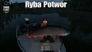 Fishing planet(Ps5).Ryba potwór Tajmen-Chan.Karczownik-ziemnowodny.Rzeka Selenge.