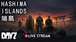 Hashima Islands - A DayZ Adventure Stream