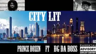 City Lit -  Prince Dozen ft DG Da Boss