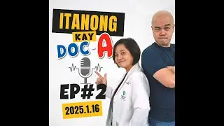 Itanong kay Doc-A || EPISODE # 2 || 2025 January 16 || Doc A Pediatrician