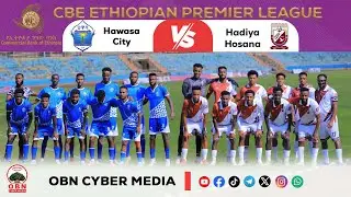 #CBE_Piriimiyeer Liigii Itiyoophiyaa#ሲቢኢ_ኢትዮጵያ ፕሪሚዬር ሊግ || Hawasa City vs Hadiya Hosana