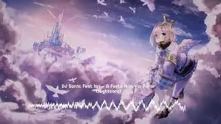 [4k60] DJ Son1c, Isis - A Festa Non Vai Parar (Nightcore)