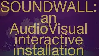 Soundwall - an interactive audiovisual installation