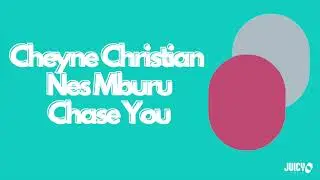 Cheyne Christian, Nes Mburu- Chase You