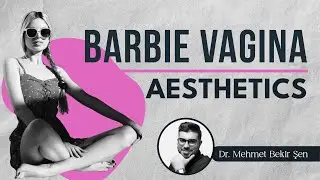 BARBIE VAGINA AESTHETICS PRICES!