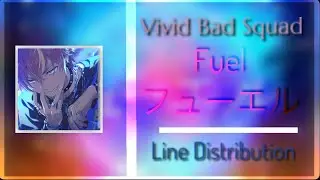 フューエル Fuel ( Vivid Bad Squad ) - Line Distribution