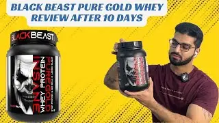 Black beast pure gold whey protein review !!! Honest review after 10 days