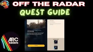 ARC Raiders Off the Radar Quest Guide