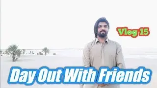 Day Out With My Friends MashkeL Balochistan 2020 ( Vlog 15 )