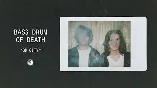 Bass Drum of Death - Gb City (Official Audio)