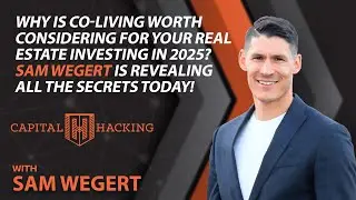 Why is Co-Living worth considering for your Real Estate Investing in 2025? With Sam Wegert