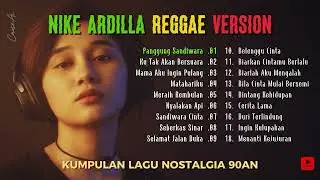 Nike Ardilla Reggae Version &ndash; Kumpulan Lagu Nostalgia 90an (Reggae Cover)