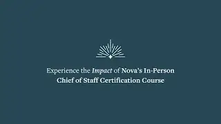 Why Chiefs of Staff Choose Nova&rsquo;s In-Person Certification | Student Testimonials & Experience
