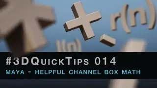 #3DQuickTips 014 - Maya - Helpful Channel Box Math
