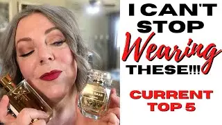 Fragrances I Can't Stop Wearing! | Current Top 5: Perfume OBSESSIONS | Perfume Collection 2021